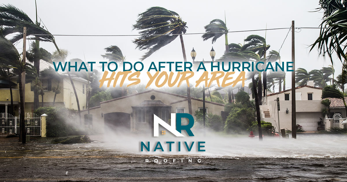 What To Do After A Hurricane Hits Your Area - Native Roofing